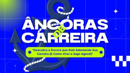 Descubra a Âncora que Está Sabotando Sua Carreira (E Como Virar o Jogo Agora!)