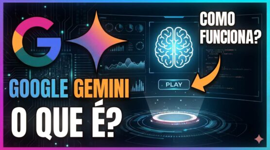 Google Gemini: O Que é e Como Funciona?